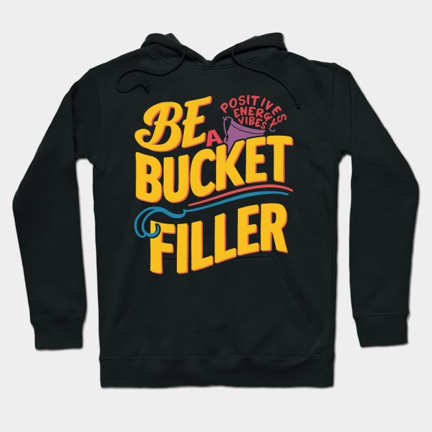 Be A Bucket Filler Hoodie by alby store